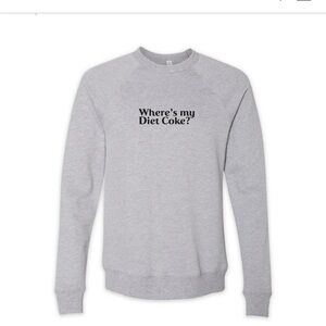 Where’s My Diet Coke sweatshirt